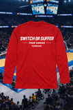 Switch or Suffer DRI-fit Long Sleeve