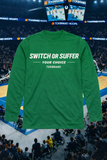 Switch or Suffer DRI-fit Long Sleeve